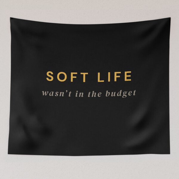 Item preview, Soft life wasn't in the budget designed and sold by builtwithheart.