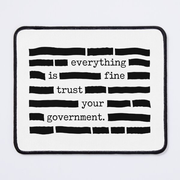 Item preview, Everything Is Fine Trust Your Government Redacted Text - Political Sarcasm designed and sold by PixVib.