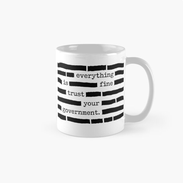Item preview, Everything Is Fine Trust Your Government Redacted Text - Political Sarcasm designed and sold by PixVib.