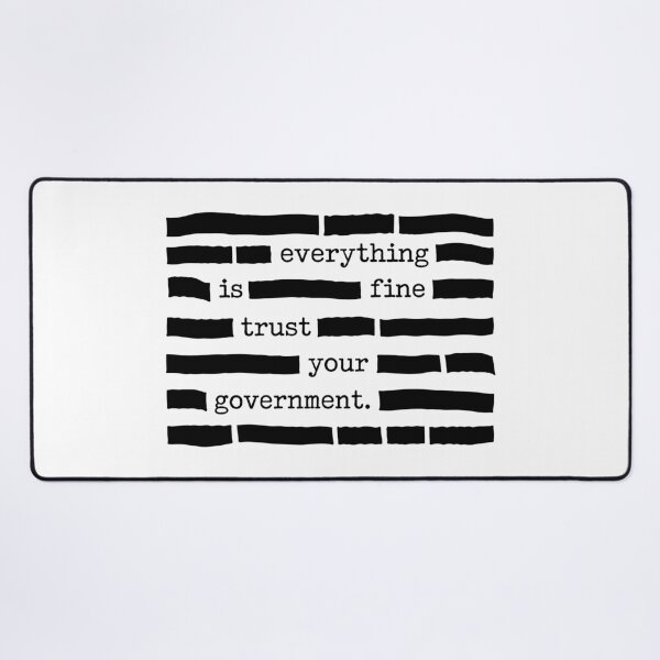 Item preview, Everything Is Fine Trust Your Government Redacted Text - Political Sarcasm designed and sold by PixVib.