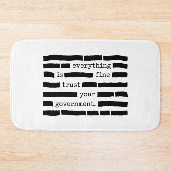 Item preview, Everything Is Fine Trust Your Government Redacted Text - Political Sarcasm designed and sold by PixVib.