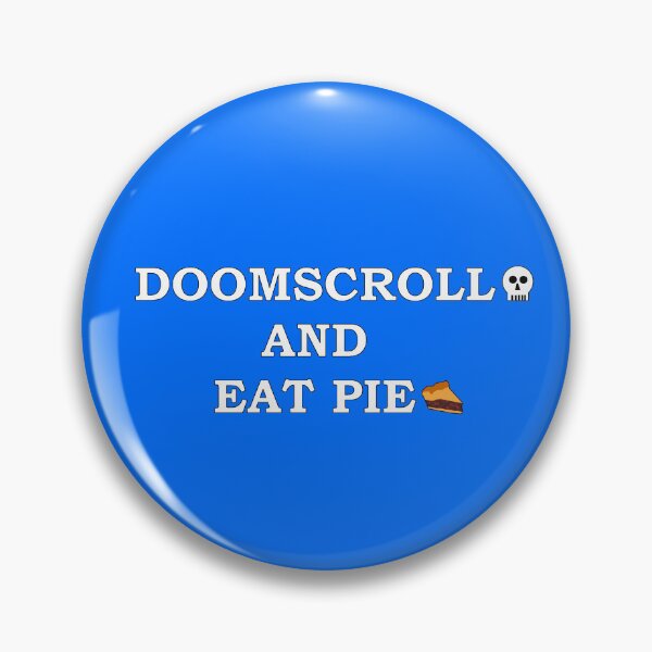 Item preview, Doomscroll and Eat Pie designed and sold by CamrosX.