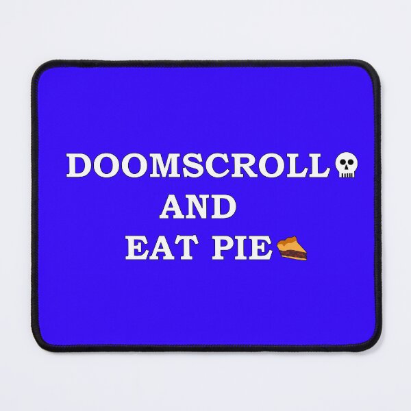 Item preview, Doomscroll and Eat Pie designed and sold by CamrosX.