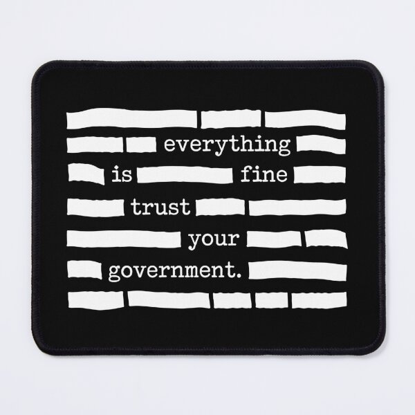 Item preview, Everything Is Fine Trust Your Government - Political Satire designed and sold by PixVib.