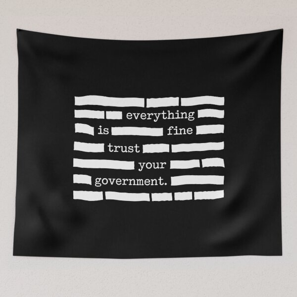 Item preview, Everything Is Fine Trust Your Government - Political Satire designed and sold by PixVib.