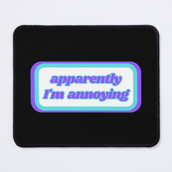 Item preview, Quotes: apparently I'm annoying, statement, phrase, Humor designed and sold by AASparksDesigns.