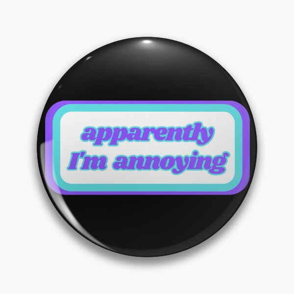 Item preview, Quotes: apparently I'm annoying, statement, phrase, Humor  designed and sold by AASparksDesigns.