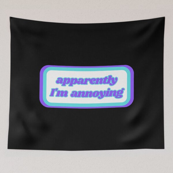 Item preview, Quotes: apparently I'm annoying, statement, phrase, Humor  designed and sold by AASparksDesigns.