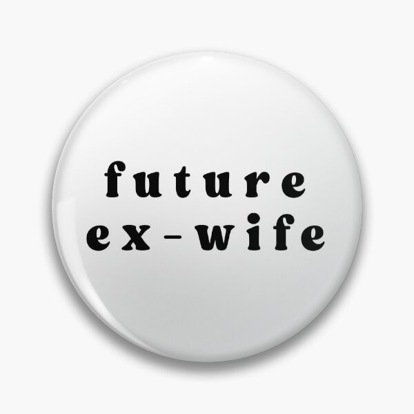 Item preview, future ex wife designed and sold by justsumgoodies.