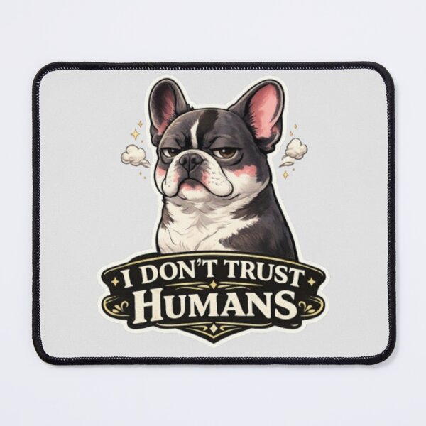 Item preview, I Don’t Trust Humans Funny French Bulldog Sarcastic Attitude Design designed and sold by Frenchie Fever.