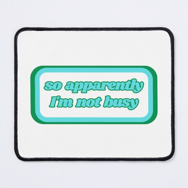 Item preview, Quotes: so apparently I'm not busy, statement, phrase, humorous  designed and sold by AASparksDesigns.