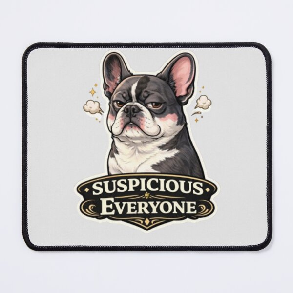 Item preview, Suspicious of Everyone Funny French Bulldog Sarcastic Dog Attitude Design designed and sold by Frenchie Fever.