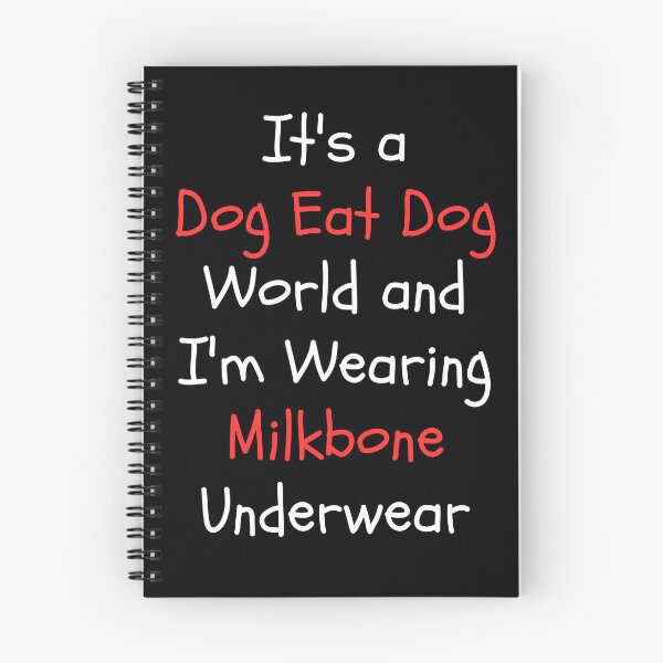Item preview, It's a Dog Eat Dog World & I'm Wearing Milkbone Underwear designed and sold by Dondonmart.
