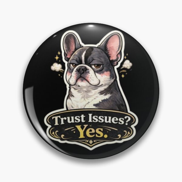 Item preview, Trust Issues Yes Funny French Bulldog Sarcastic Introvert Humor Dog Design designed and sold by Frenchie Fever.