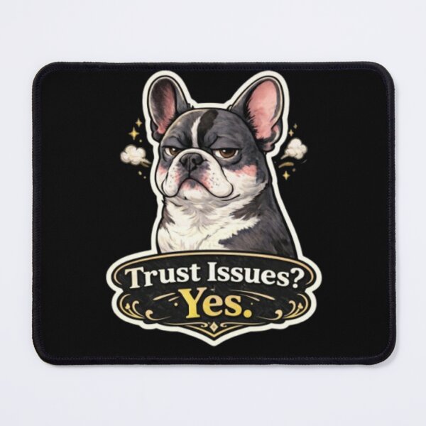 Item preview, Trust Issues Yes Funny French Bulldog Sarcastic Introvert Humor Dog Design designed and sold by Frenchie Fever.
