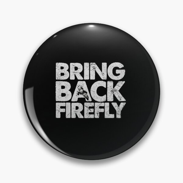 Item preview, BRING BACK FIREFLY designed and sold by tessaaxx.