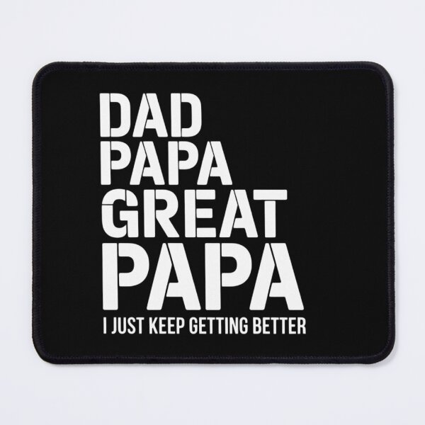 Item preview, Dad Papa Great Papa I Just Keep Getting Better Great Papa designed and sold by HellD3vil-Art.