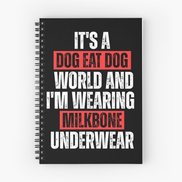 Item preview, It's a Dog Eat Dog World & I'm Wearing Milkbone Underwear designed and sold by Dondonmart.