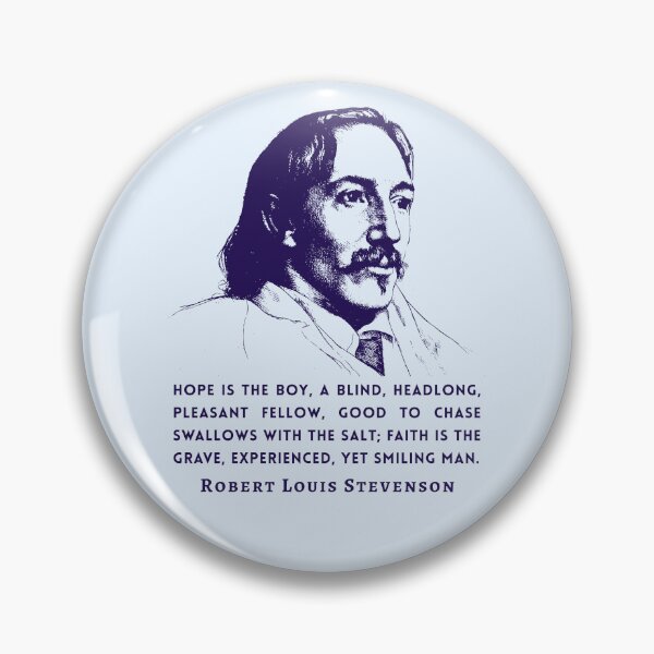 Item preview, Robert Louis Stevenson quote: Hope is the boy, a blind, headlong, pleasant fellow, good to chase swallows with the salt;  designed and sold by artbleed.