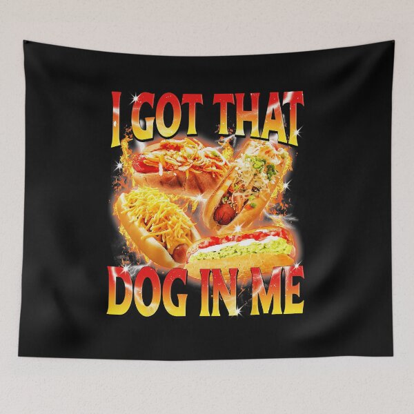 Item preview, I Got That Dog In Me Funny Hot Dog Meme  designed and sold by tadmercado.