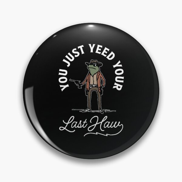 Item preview,  You Just Yee'd Your Last Haw designed and sold by ge0rge0.