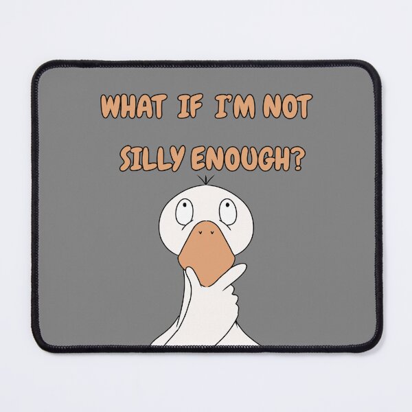 Item preview, WHAT IF I'M NOT SILLY ENOUGH? Silly Goose designed and sold by HugSomeNettles.