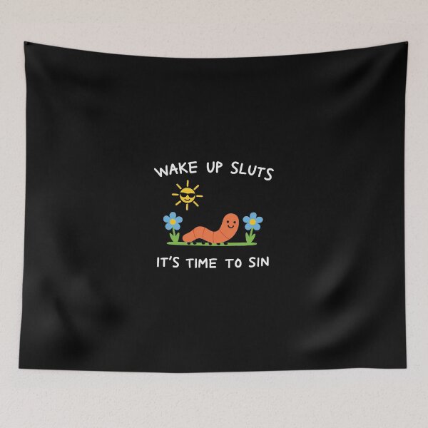 Item preview, Wake Up Slu*s It's Time To Sin Trendy Worm Meme designed and sold by Kovav.