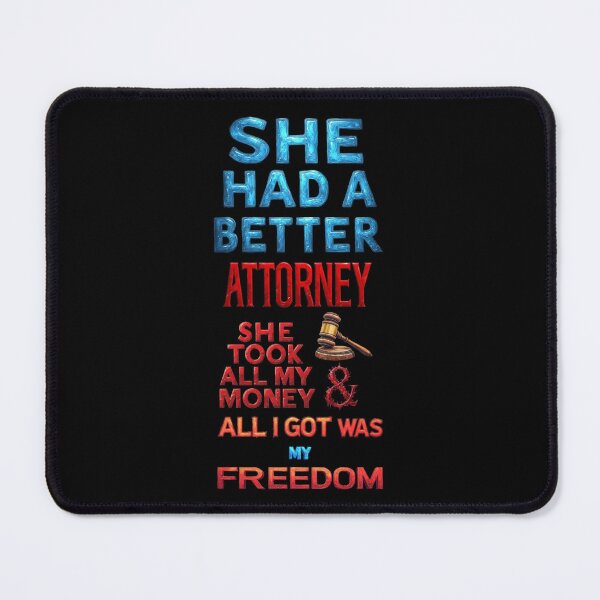 Item preview, She had a better attorney, she took all my money and all I got was my freedom designed and sold by Pirate-Coast.
