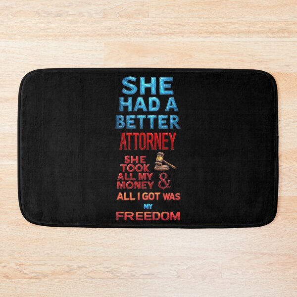 Item preview, She had a better attorney, she took all my money and all I got was my freedom designed and sold by Pirate-Coast.