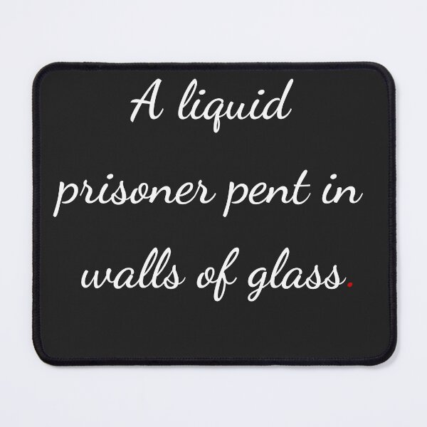 Item preview, "A liquid prisoner pent in walls of glass" - handwriting white designed and sold by ariksworld.