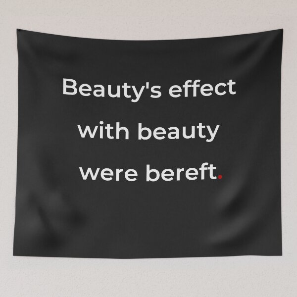 Item preview, "Beauty's effect with beauty were bereft" - print white designed and sold by ariksworld.