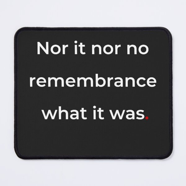 Item preview, "Nor it nor no remembrance what it was" - print white designed and sold by ariksworld.