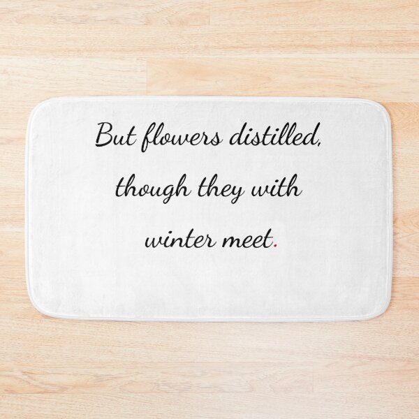 Item preview, "But flowers distilled, though they with winter meet" - handwriting black designed and sold by ariksworld.