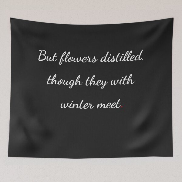Item preview, "But flowers distilled, though they with winter meet" - handwriting white designed and sold by ariksworld.