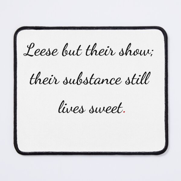 Item preview, "Leese but their show; their substance still lives sweet" - handwriting black designed and sold by ariksworld.