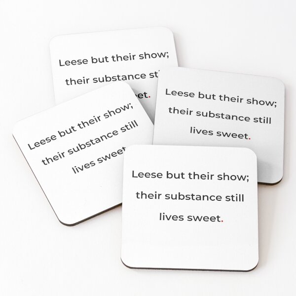 Item preview, "Leese but their show; their substance still lives sweet" - print black designed and sold by ariksworld.