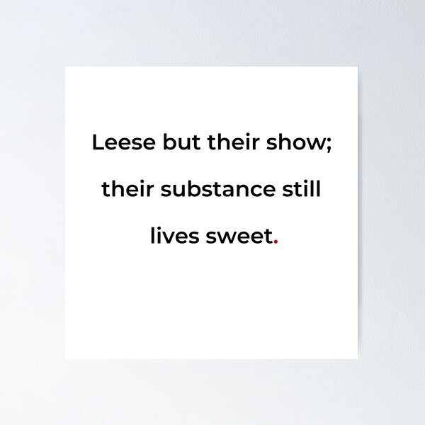 Item preview, "Leese but their show; their substance still lives sweet" - print black designed and sold by ariksworld.