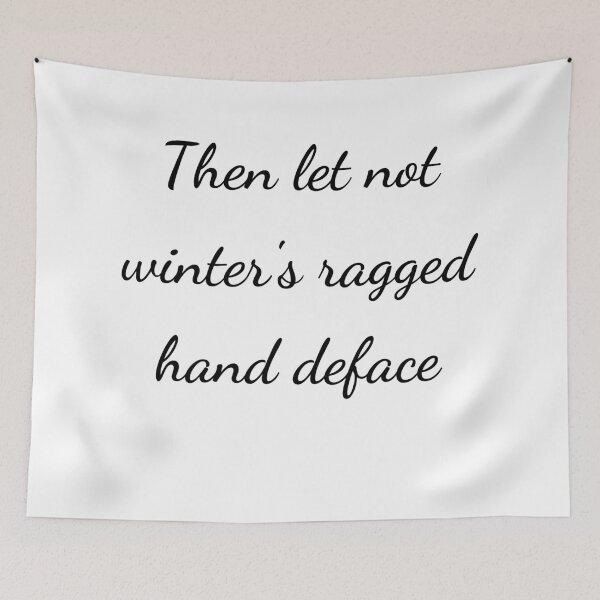 Item preview, "Then let not winter's ragged hand deface" - handwriting black designed and sold by ariksworld.