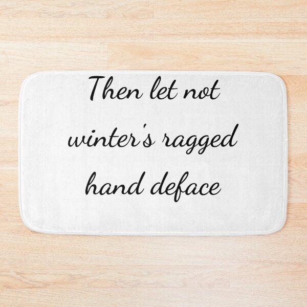 Item preview, "Then let not winter's ragged hand deface" - handwriting black designed and sold by ariksworld.