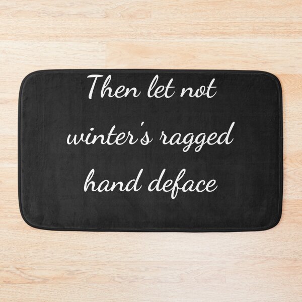 Item preview, "Then let not winter's ragged hand deface" - handwriting white designed and sold by ariksworld.