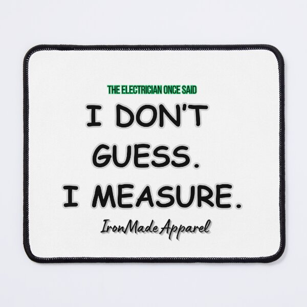 Item preview, I Don’t Guess I Measure T-Shirt | Electrician Pride Shirt for Linemen & Electrical Pros designed and sold by IronMade Apparel.