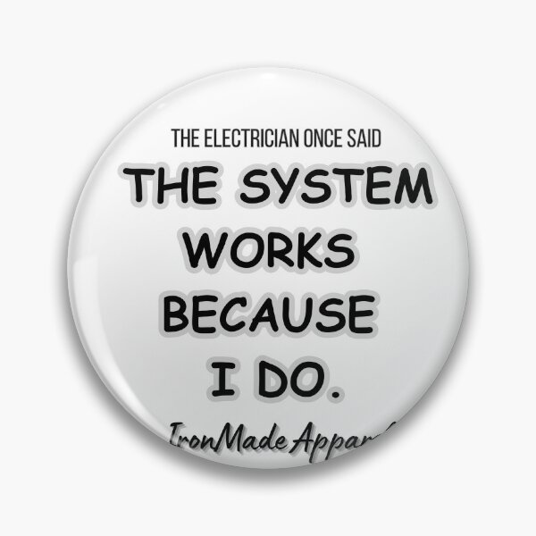 Item preview, The System Works Because I Do Electrician T-Shirt | Proud Tradesman & Lineman Work Shirt designed and sold by IronMade Apparel.