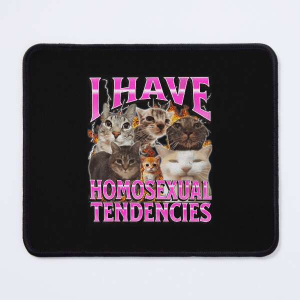Item preview, I Have Homosexual Tendencies Funny Cat Meme Y2K Style designed and sold by tadmercado.