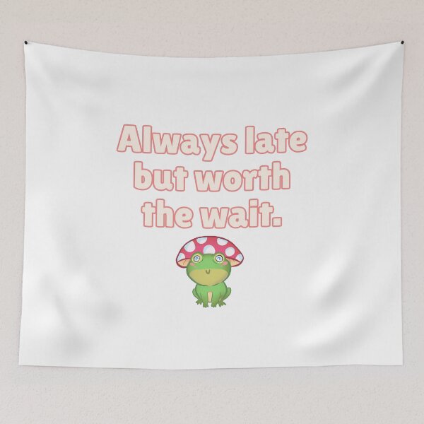 Item preview, Always late but worth the wait - Preppy Frog designed and sold by BluwTuwip.
