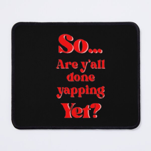 Item preview, Are Y'all Done Yapping Yet? designed and sold by CDPrintsDesigns.
