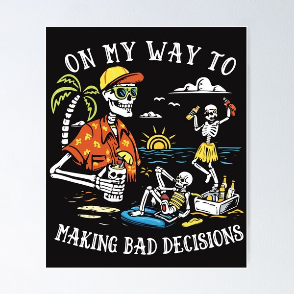 Item preview, On My Way To Making Bad Decisions – Funny Skeleton Beach designed and sold by kiralynstration.
