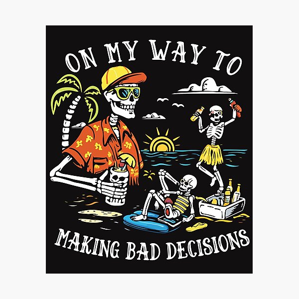 Item preview, On My Way To Making Bad Decisions – Funny Skeleton Beach designed and sold by kiralynstration.