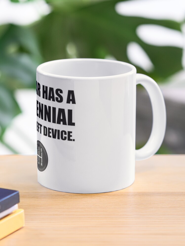 Funny Millenial AntiTheft Device Men Cool Manual Car Coffee Mug by Aayatg  Decen - Fine Art America