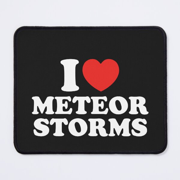 Item preview, I Love Meteor Storms designed and sold by shitpostee.
