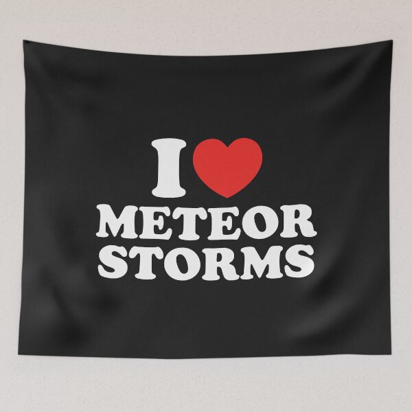 Item preview, I Love Meteor Storms designed and sold by shitpostee.